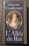 Francoise Chandernagor - L&#039;Allee du Roi: souvenirs de Francoise d&#039;Aubigne...