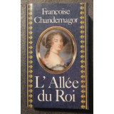 Francoise Chandernagor - L&#039;Allee du Roi: souvenirs de Francoise d&#039;Aubigne...