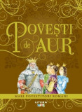 Povești de aur. Mari povestitori rom&acirc;ni - Paperback brosat - *** - Litera mică