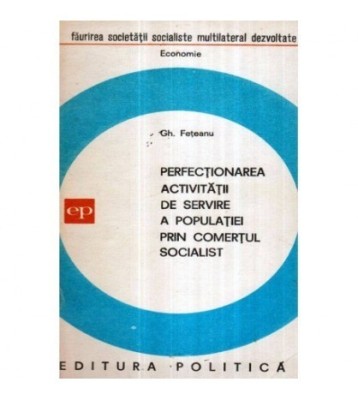 Gh. Feteanu - Perfectionarea activitatii de servire a populatiei foto