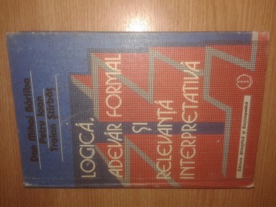 Logica, adevar formal si relevanta interpretativa - Dan Mihai Barliba (1988) foto