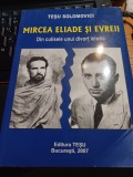 Teșu Solomovici - Mircea Eliade și evreii. Din culisele unui divorț istoric