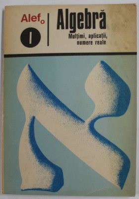 ALEFo 1 . ALGEBRA - MULTIMI , APLICATII , NUMERE REALE de C. GAUTIER ...A. LENTIN , 1973 foto