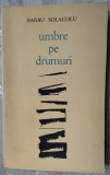 Cumpara ieftin BARBU SOLACOLU - UMBRE PE DRUMURI (VERSURI, EPL 1968) [pref. SERBAN CIOCULESCU]