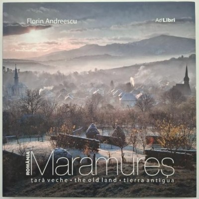Maramures. Tara veche - Florin Andreescu foto
