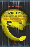OZN azi. Pentagonul recunoaste. Fenomene aerospatiale neidentificate. Marturii, dovezi si confirmari oficiale - Dan D. Farcas