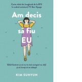 Am decis sa fiu eu. Ghid ilustrat ca sa nu te mai compari cu altii si sa inveti sa te iubesti - Laura Stan, Kim Suhyun, Cristina Mantu