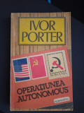 Ivor Porter - Operatiunea Autonomous