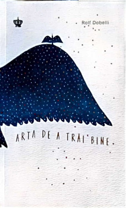 ARTA DE A TRAI BINE-ROLF DOBELLI