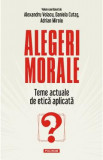 Alegeri morale - Alexandru Volacu, Daniela Cutas, Adrian Miroiu