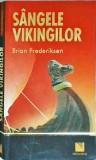 Sangele Vikingilor - Brian Frederiksen, Editura Niculescu, Roman Istoric, Aventura, Actiune, 2008