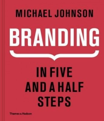 Branding: The Definitive Guide to the Strategy and Design of Brand Identities in Five and a Half Steps foto