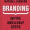 Branding: The Definitive Guide to the Strategy and Design of Brand Identities in Five and a Half Steps