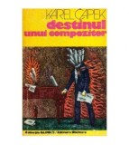 Karel Capek - Destinul unui compozitor - 112515