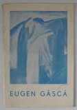 EUGEN GASCA , CATALOG DE EXPOZITIE , 1973