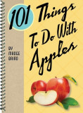 101 Things to Do with Apples | Madge Baird, Gibbs M. Smith Inc
