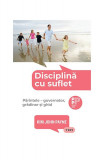 Disciplină cu suflet - Paperback brosat - Kim John Payne - Trei