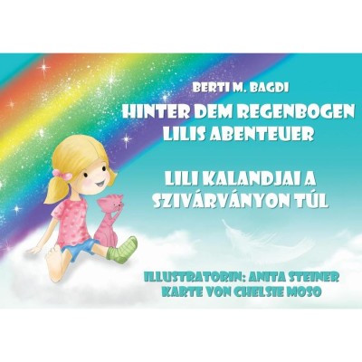 Lilis Abenteuer &amp;uuml;ber den Regenbogen - Lili kalandjai a Sziv&amp;aacute;rv&amp;aacute;nyon t&amp;uacute;l - Berti M. Bagdi foto