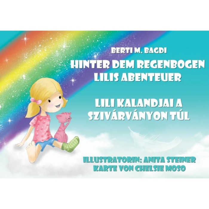 Lilis Abenteuer &uuml;ber den Regenbogen - Lili kalandjai a Sziv&aacute;rv&aacute;nyon t&uacute;l - Berti M. Bagdi