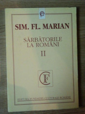 SARBATORILE LA ROMANI de SIM. FL. MARIAN , VOL. II ,1994 * PREZINTA SUBLINIERI foto