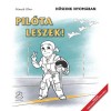 Pil&oacute;ta leszek! - Hőseink nyom&aacute;ban