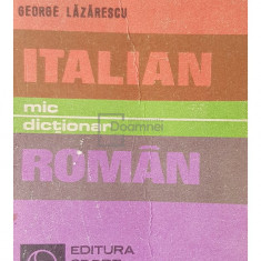 George Lazarescu - Mic dictionar italian-roman (editia 1982)