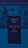 Cumpara ieftin Greutatea si harul - 2003 - Simone Weil (AL107)