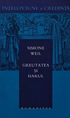 Greutatea si harul - 2003 - Simone Weil (AL107)