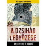 A Dzsih&aacute;d legyőz&eacute;se - A megnyerhető h&aacute;bor&uacute; - Dr. Sebastian Gorka