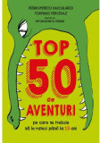 Top 50 de aventuri pe care nu trebuie să le ratezi p&acirc;nă la 13 ani