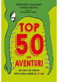 Top 50 de aventuri pe care nu trebuie sa le ratezi pana la 13 ani - Litera