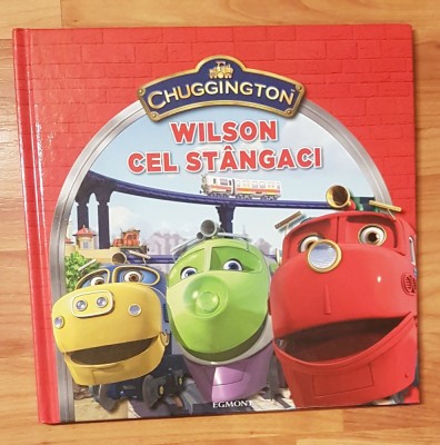 Wilson cel stangaci. Chuggington. Egmont, 2010 foto
