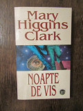 MARY HIGGINS CLARK - NOAPTE DE VIS