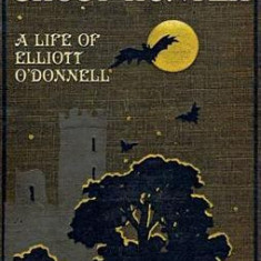 The Master Ghost Hunter: A Life of Elliott O'Donnell