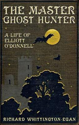 The Master Ghost Hunter: A Life of Elliott O&amp;#039;Donnell foto