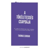 A t&ouml;k&eacute;letess&eacute;g csapd&aacute;ja - Az &bdquo;el&eacute;g j&oacute;&rdquo; hatalma egy olyan vil&aacute;gban, amely mindig t&ouml;bbet &eacute;s t&ouml;bbet v&aacute;r el - Thomas Curran