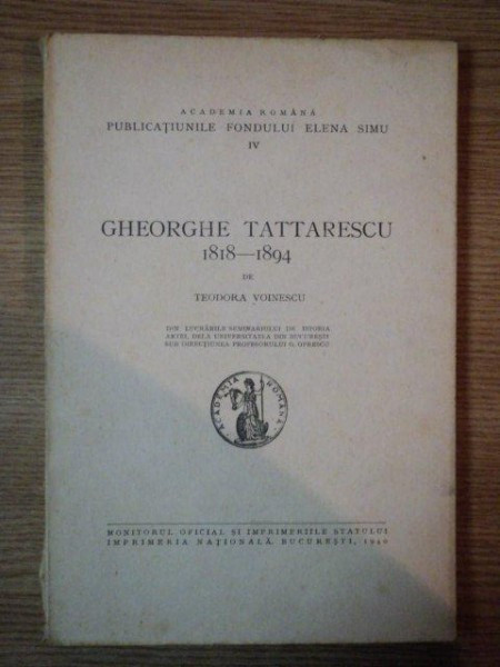 GHEORGHE TATTARESCU 1818-1894 de TEODORA VOINESCU , 1940