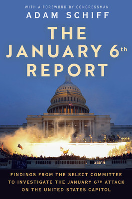 The January 6th Report: Findings from the Select Committee to Investigate the January 6th Attack on the United States Capitol foto