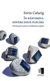 Carte In rastimpul dintre doua plecari Sorin Catarig - Casa editura Max Blecher Fictiune Paperback