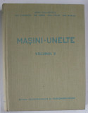 MASINI - UNELTE , VOLUMUL V de IONEL DIACONESCU ...AL. MIREA , 1962