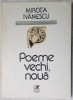 Mircea Ivănescu - Poeme Vechi, Nouă (editia princeps, 1989) - Carte Poezie