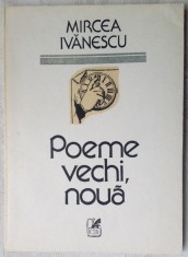 MIRCEA IVANESCU - POEME VECHI, NOUA (editia princeps, 1989)