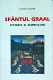 Sfantul Graal. Istorie si simboluri - Patrick Riviere, Artemis, 310 pagini, 2000, mitologie, mistere