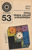 ALFRED RENYI - DIALOG DESPRE CALCULUL PROBABILITATILOR