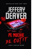 Pe muchie de cutit - Jeffery Deaver