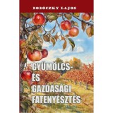 Gy&uuml;m&ouml;lcs- &eacute;s gazdas&aacute;gi fateny&eacute;szt&eacute;s - Dob&oacute;czky Lajos