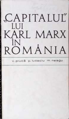 CAPITANUL LUI KARL MARX IN ROMANIA-P. LUCACIU, V. PIUCA, M. NEAGU-276659 foto