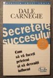 Dale Carnegie - Secretele succesului: cum să vă faceți prieteni... (1997)