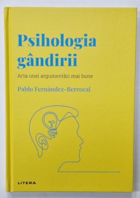 PSIHOLOGIA GANDIRII , ARTA UNEI ARGUMENTARI MAI BUNE de PABLO FERNANDEZ - BERROCAL , 2022 foto