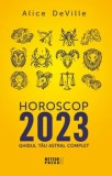 Cumpara ieftin Horoscop 2023. Ghidul tau astral complet/Alice DeVille